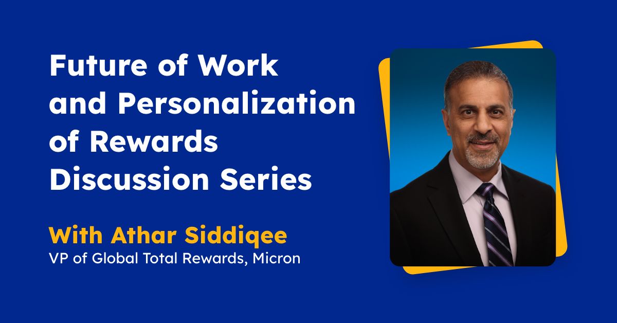 Future of Work and Personalization of Rewards Discussion Series Athar Siddiqee